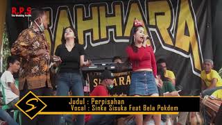 SAHARA ENTERTAINMENT - PERPISAHAN - SINKA SISUKA FEAT BELA POKDEM