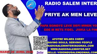 PRIYE AK MEN LEVE AVEC APOTRE WILNES CHERY/ RADIO SALEM INTER/ MARDI 29 AVRIL 2025