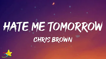 Chris Brown - Hate Me Tomorrow (Lyrics)