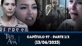 Três vezes Ana capítulo 97 - parte 1/2 (13/06/2023)