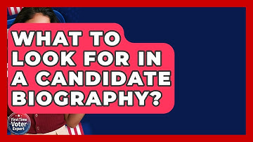 What To Look For In A Candidate Biography? - First Time Voter Expert