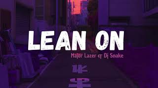 Lean On - DJ Snake, Major Lazer ft MO ( s l o w e d + l y r i c s ) Resimi