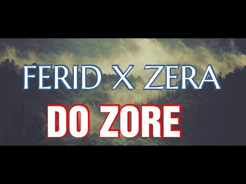 ZERA X FERID – DO ZORE  (Official Video)