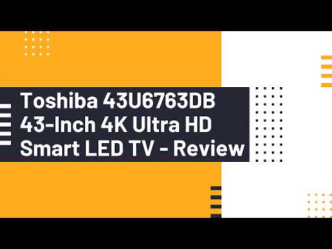 Toshiba 43U6763DB 43-Inch 4K Ultra HD Smart LED TV Review