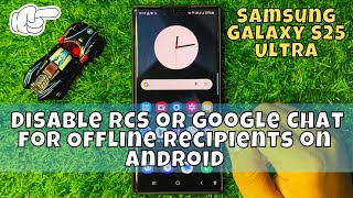 How to Disable RCS or Google Chat for Offline Recipients on Android Samsung S25 Ultra (Tutorial)