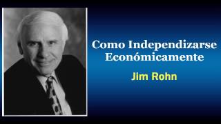 Como Independizarse Económicamente - Jim Rohn