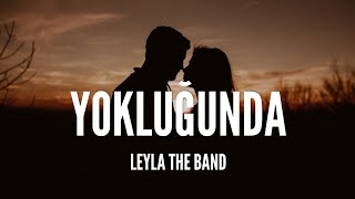 Leyla The Band / Yokluğunda (Lyrics) Resimi