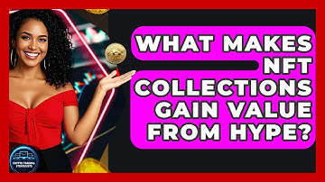 What Makes NFT Collections Gain Value From Hype? - Crypto Trading Strategists