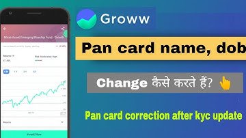 how to change pan card in groww app | groww app में pan name or dob कैसे बदले?