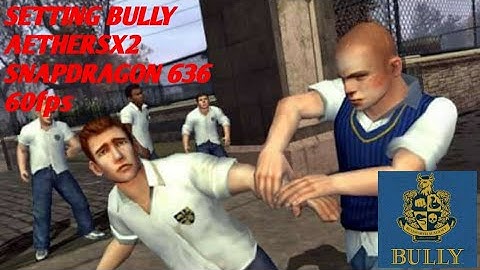 SETTINGAN BULLY AETHERSX2 SNAPDRAGON 636 60FPS