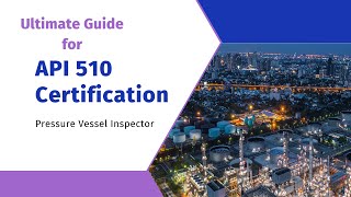 Ultimate Guide to API 510 Certification - Certified Pressure Vessel Inspector