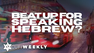 CUFI Weekly: Israelis attacked for speaking Hebrew