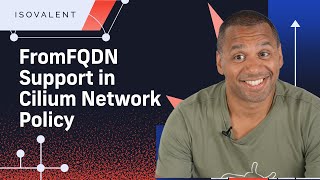 FromFQDN Support in Cilium Network Policy with Isovalent Enterprise for Cilium 1.13