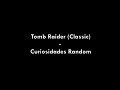 Tomb Raider (Classic) - Curiosidades Random