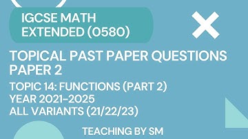 IGCSE MATH | CHAPTER 14 FUNCTIONS | PART 2 | TOPICAL PAST PAPER QUESTIONS PAPER 2 2025