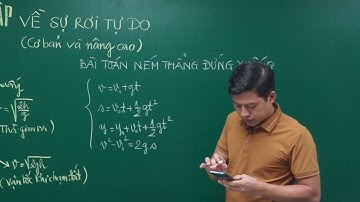 BÀI TẬP VỀ SỰ RƠI TỰ DO (Cơ bản và nâng cao) - Vật lí 10 - Thầy Phạm Quốc Toản