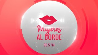 Mujeres Al Borde Radio - En Vivo