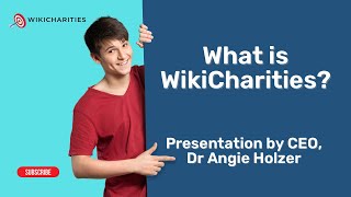 What is WikiCharities Presentation by CEO and Founder, Dr. Angie Holzer