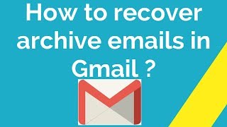 How to recover archive emails in Gmail ?