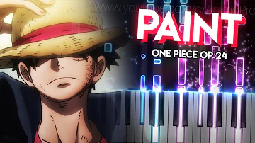 PAINT - One Piece OP 24 | Piano