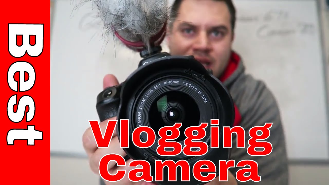 The Best Vlogging Camera For 2017 - How To Start  Vlogging