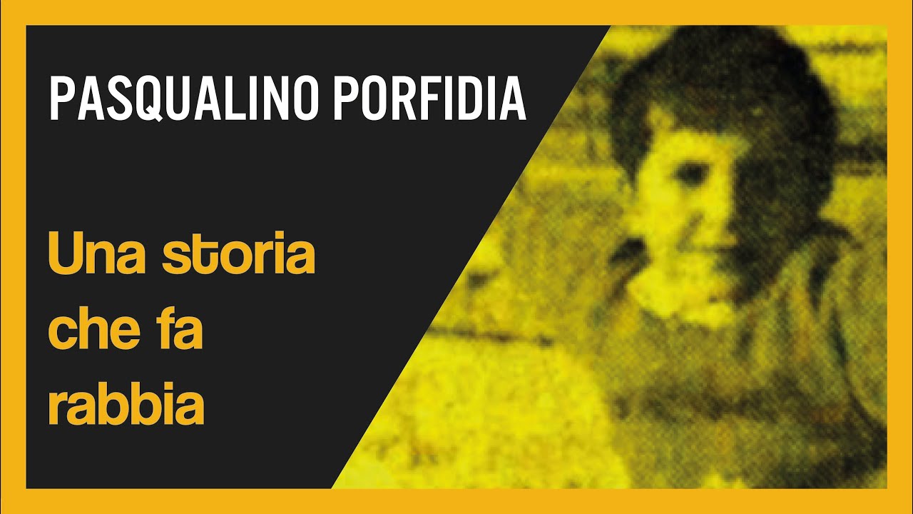Il caso Pasqualino Porfidia. Una storia che fa rabbia.
