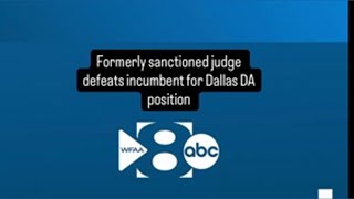 Formerly sanctioned judge defeats incumbent for Dallas DA position