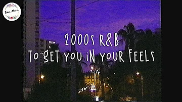 2000s r&b playlist to get you in your feels good ~ Boost your mood