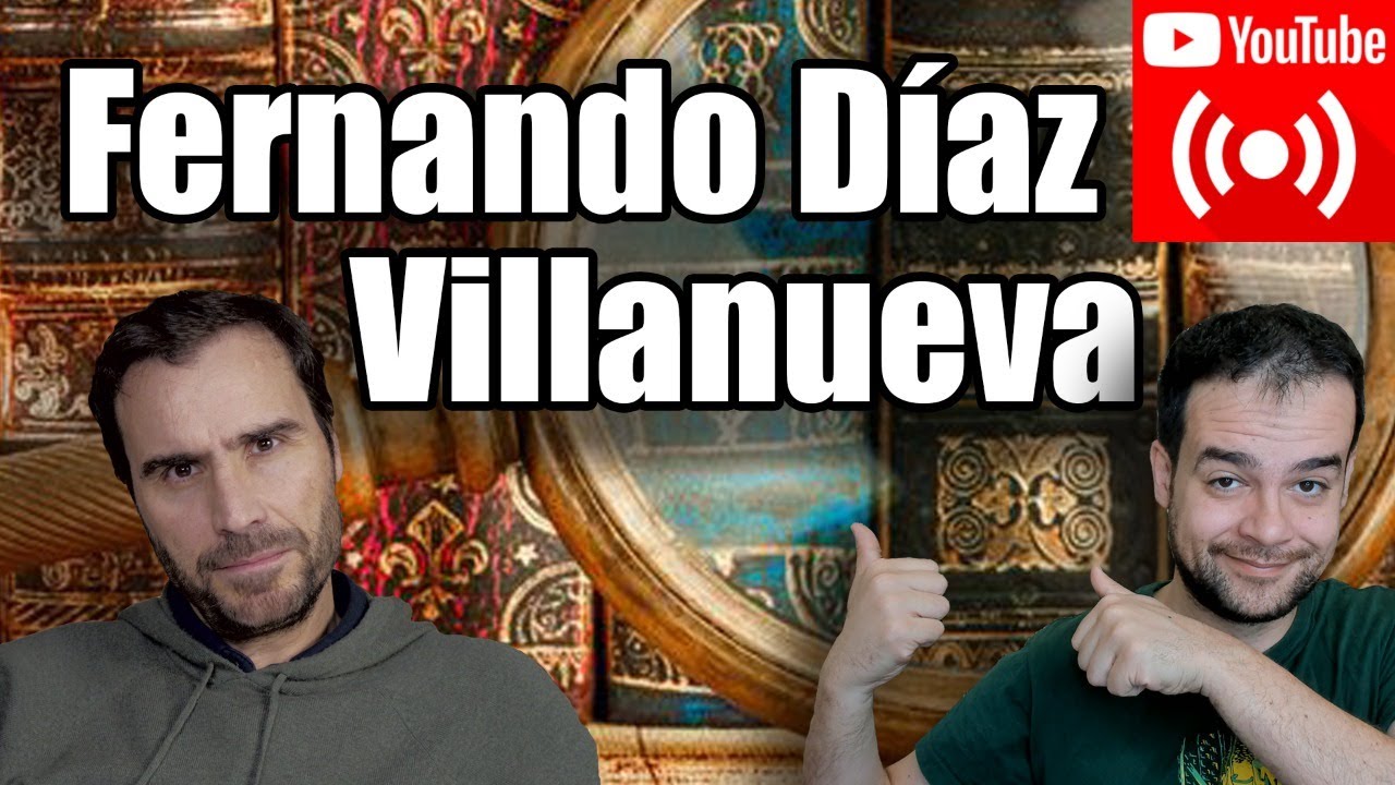 Hablamos con Fernando Díaz Villanueva YouTube