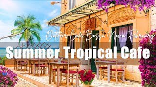 Summer Tropical Cafe ☕ Outdoor Cafe Bossa Nova February Relax For Good Mood,rest