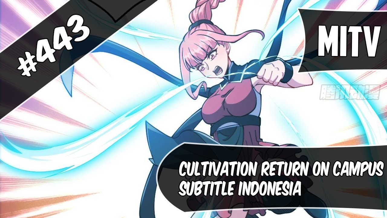 Cultivation Return On Campus Chapter 443 Sub Indo (Bahasa Indonesia