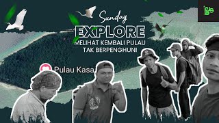 MENGEKPLORASI KEMBALI PULAU TAK BERPENGHUNI (PULAU KASA) PART 1