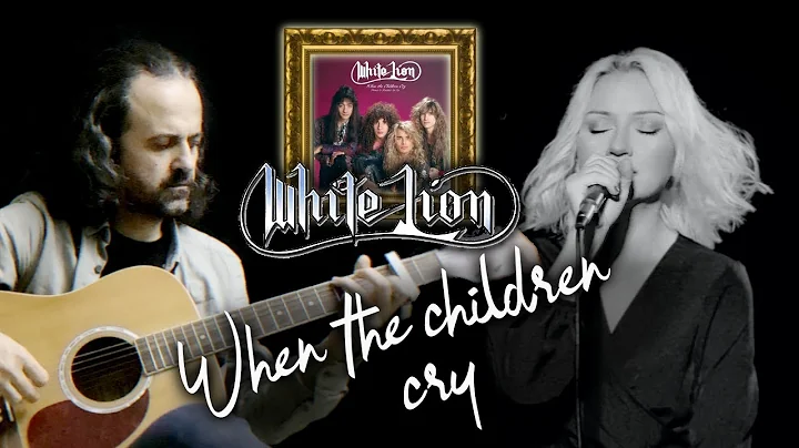 When The Children Cry - White Lion (Alyona ft. lker Batmaz)