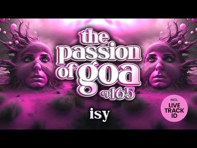 Isy - The Passion Of Goa, ep.165 | Progressive Trance Edition class=