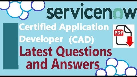Part#3: ServiceNow CAD:ServiceNow Certified Application Developer (CAD)-Practice Questions & Answers