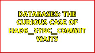 Databases: The curious case of HADR_SYNC_COMMIT waits