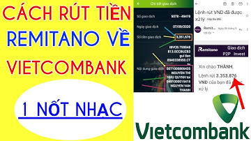 HƯỚNG DẪN CÁCH RÚT TIỀN TỪ REMITANO VỀ TÀI KHOẢN VIETCOMBANK 1 PHÁT ĐƯỢC NGAY - kiếm tiền online