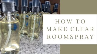 HOW TO MAKE CLEAR ROOM SPRAYS