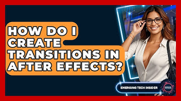 How Do I Create Transitions In After Effects? - Emerging Tech Insider