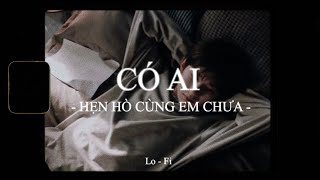 Có Ai Hẹn Hò Cùng Em Chưa - Quân A.P x KProx「Lofi Ver.」/ Official Lyrics Video