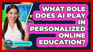 What Role Does AI Play In Personalized Online Education? - Gen Alpha Adventures