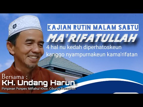 4 hal Nu kedah diperhatoskeun kanggo nyampurnakeun Kama&rsquo;rifatan | KH. Undang Harun