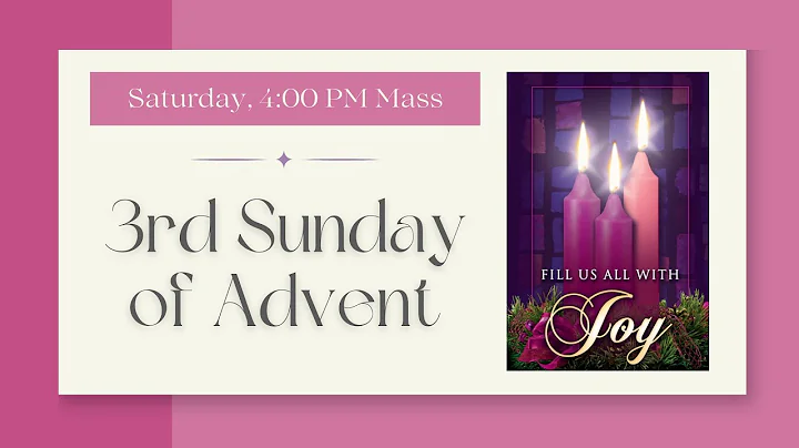 3rd Sunday of Advent - Saturday 4:00 PM Vigil Mass (12-13-25)