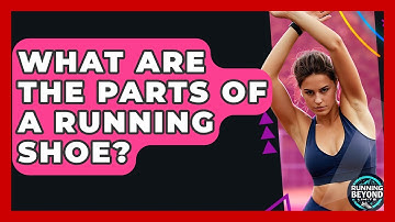 What Are The Parts Of A Running Shoe? - Running Beyond Limits