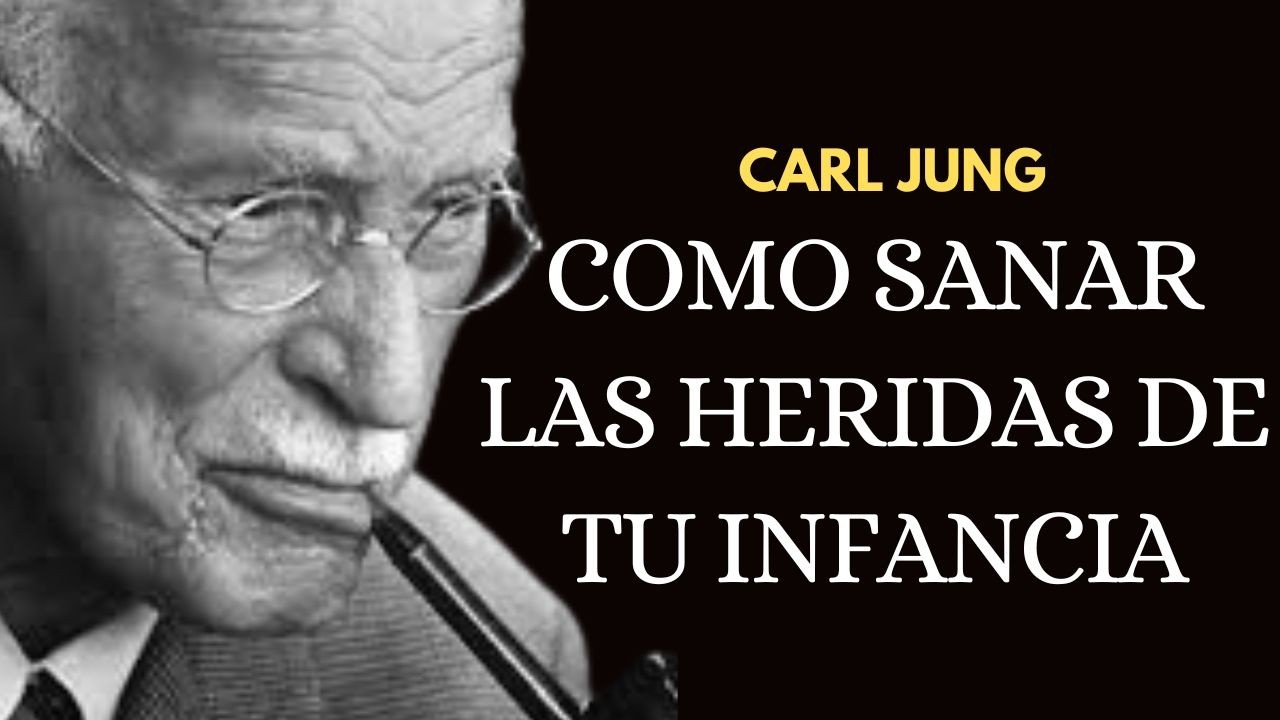 ¿Cómo Sanar las Heridas de tu Infancia? - Carl Jung