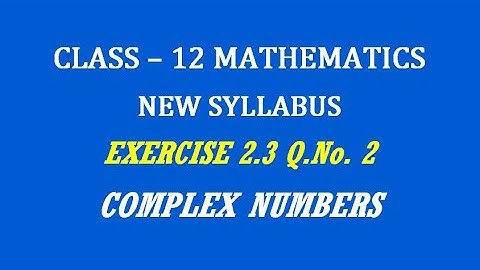 TN 12th Maths / Complex Numbers  / Exercise 2.3 Q.No. 2