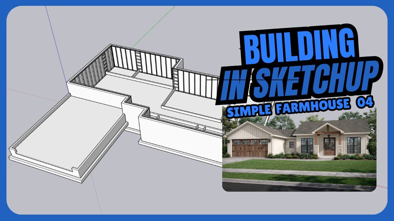 How to Design & Build A New Home in SketchUp - Simple Farmhouse | 04 ...