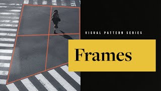 After This, You'll Never See The World The Same Again - FRAMES - Photography Visual Patterns #1