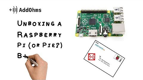 Unboxing Raspberry Pi B+  | AddOhms #12