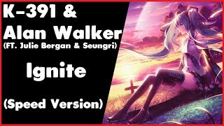 K 391 & ALAN WALKER - IGNITE [FT. JULIE BERGAN & SEUNGRI] (SPEED VERSION)